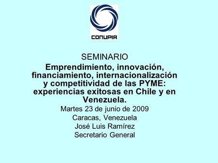 SEMINARIO Emprendimiento, innovación, financiamiento, internacionalización y competitividad de las PYME: experiencias exitosas en Chile y en Venezuela.