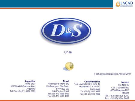 Chile Argentina Alsina 2197 (C1090AAG) Buenos Aires Argentina Tel./Fax: (54-11) 4954 2001 México Río Nilo 80 Col. Cuauthémoc 06500 México D.F. México Tel.