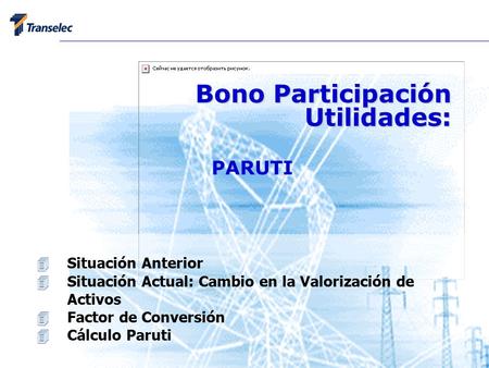 Bono Participación Utilidades: PARUTI 4Situación Anterior 4Situación Actual: Cambio en la Valorización de Activos 4Factor de Conversión 4Cálculo Paruti.