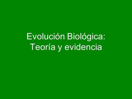 Evolución Biológica: Teoría y evidencia