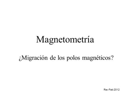 ¿Migración de los polos magnéticos?