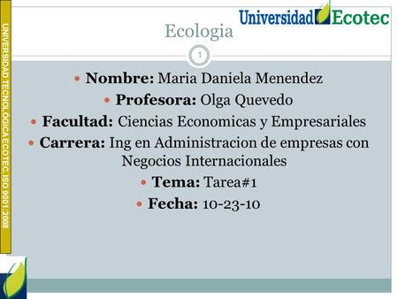 Ecologia Nombre: Maria Daniela Menendez Profesora: Olga Quevedo