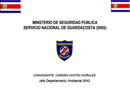 MINSTERIO DE SEGURIDAD PUBLICA SERVICIO NACIONAL DE GUARDACOSTA (SNG)