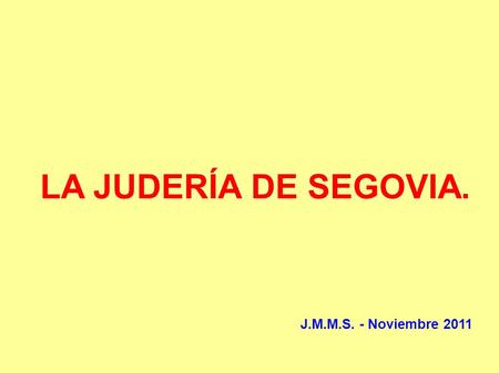 LA JUDERÍA DE SEGOVIA. J.M.M.S. - Noviembre 2011.