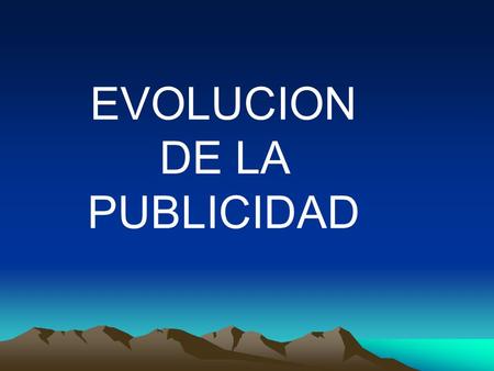 EVOLUCION DE LA PUBLICIDAD