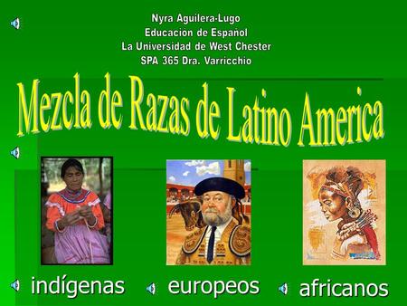 indígenas europeos africanos Mezcla de Razas de Latino America