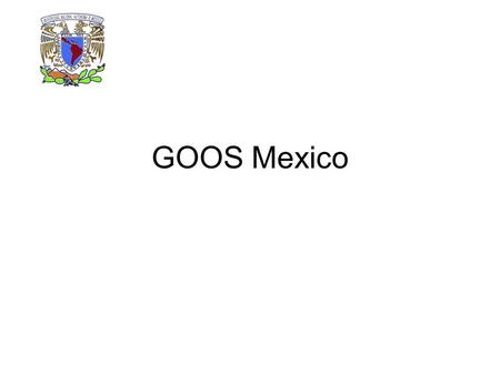 GOOS Mexico. Potentialities and Perspectives Networks that should be part of GOOSMEX: Sismological, Tsunamis, Sea level Meteorological (Coastal and buoys)