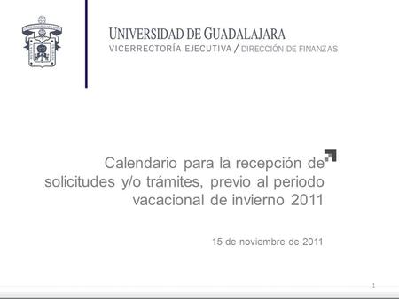 Calendario para la recepción de solicitudes y/o trámites, previo al periodo vacacional de invierno 2011 15 de noviembre de 2011 1.
