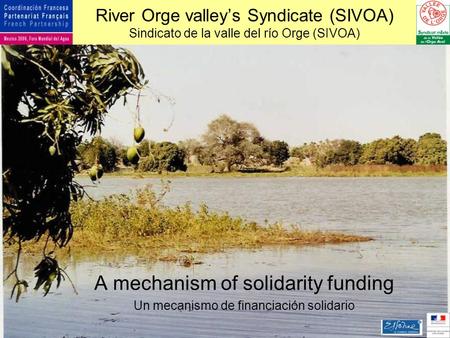 River Orge valley’s Syndicate (SIVOA) Sindicato de la valle del río Orge (SIVOA) A mechanism of solidarity funding Un mecanismo de financiación solidario.