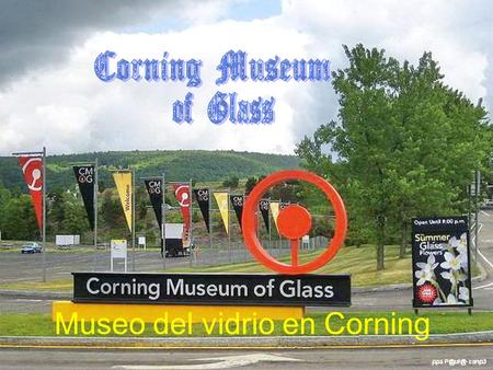 Museo del vidrio en Corning Museo del vidrio en Corning.