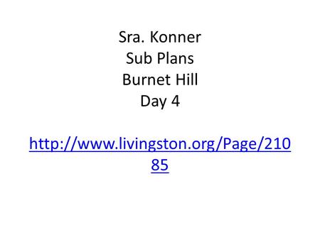 Sra. Konner Sub Plans Burnet Hill Day 4  85  85.