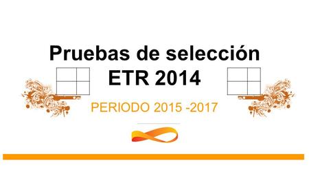 Pruebas de selección ETR 2014 PERIODO 2015 -2017.