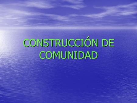 CONSTRUCCIÓN DE COMUNIDAD