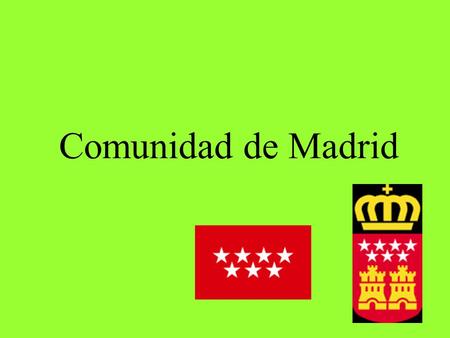 Comunidad de Madrid. Estatuo de autonomía : 1 de marzo 1983 Capital : Madrid Idiomas oficiales : Español Población : 6.008.000 Área : 8,028 km 2.
