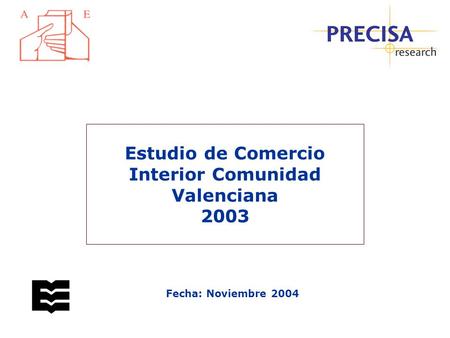 Fecha: Noviembre 2004 Estudio de Comercio Interior Comunidad Valenciana 2003.