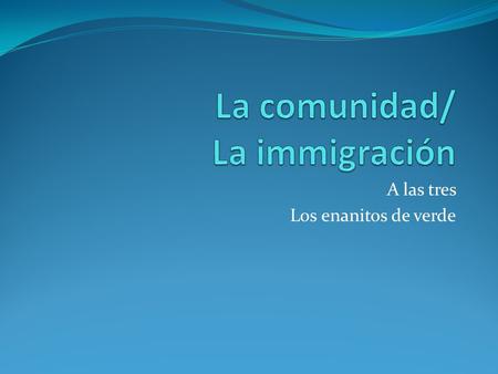 La comunidad/ La immigración