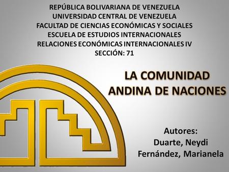 Autores: Duarte, Neydi Fernández, Marianela REPÚBLICA BOLIVARIANA DE VENEZUELA UNIVERSIDAD CENTRAL DE VENEZUELA FACULTAD DE CIENCIAS ECONÓMICAS Y SOCIALES.