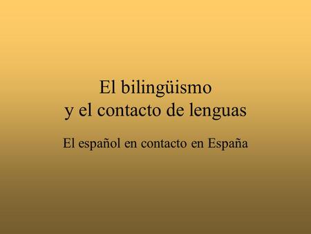 El bilingüismo y el contacto de lenguas