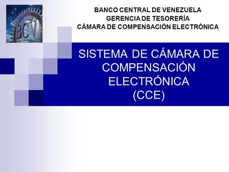 SISTEMA DE CÁMARA DE COMPENSACIÓN ELECTRÓNICA (CCE)
