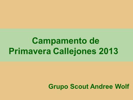 Campamento de Primavera Callejones 2013 Grupo Scout Andree Wolf.