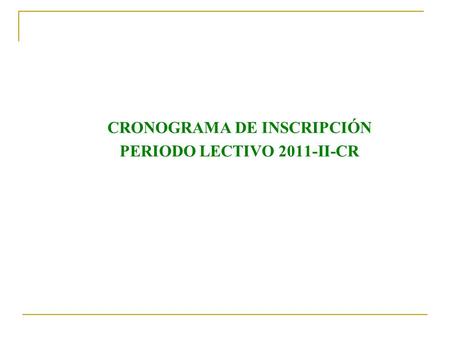 CRONOGRAMA DE INSCRIPCIÓN PERIODO LECTIVO 2011-II-CR