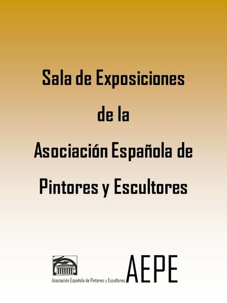 Sala de Exposiciones de la Asociación Española de Pintores y Escultores.