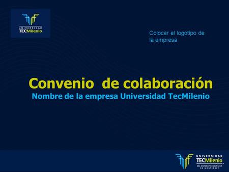 Convenio de colaboración Nombre de la empresa Universidad TecMilenio