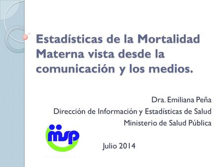 Dra. Emiliana Peña Dirección de Información y Estadísticas de Salud
