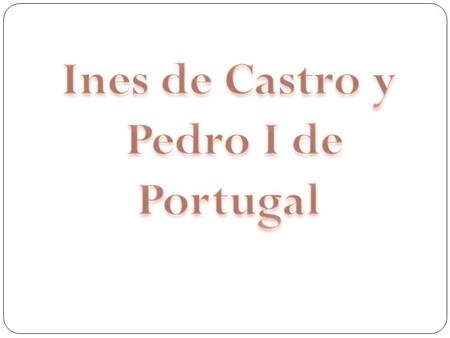 Realidad y ficción se entrelazan en el personaje de Inés de Castro. Inspiración durante siglos en la literatura portuguesa. Trágico desenlace. Un amor.