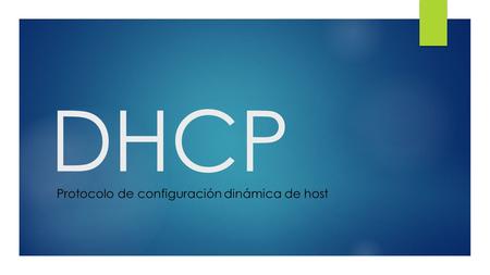 DHCP Protocolo de configuración dinámica de host.