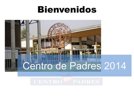 Bienvenidos Centro de Padres 2014.