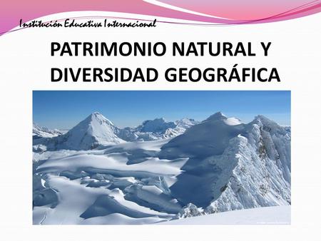 PATRIMONIO NATURAL Y DIVERSIDAD GEOGRÁFICA