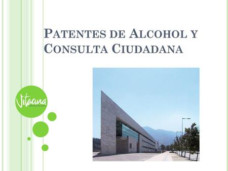 P ATENTES DE A LCOHOL Y C ONSULTA C IUDADANA. PATENTES DE ALCOHOLES 2013 1. Las patentes de Alcoholes se entregan por la cantidad de habitantes. Una patente.