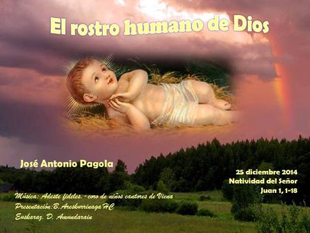José Antonio Pagola 25 diciembre 2014 Natividad del Señor Juan 1, 1-18