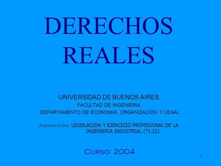 DERECHOS REALES Curso 2004 UNIVERSIDAD DE BUENOS AIRES