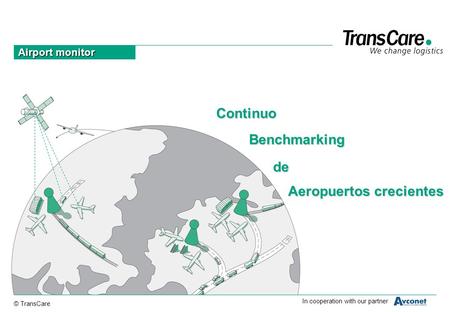 © TransCare In cooperation with our partner Airport monitor Continuo de Benchmarking Aeropuertos crecientes.