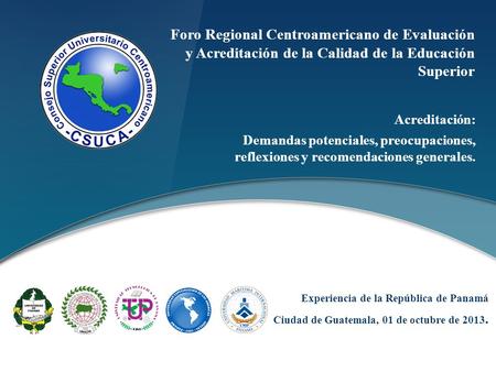 Foro Regional Centroamericano de Evaluación y Acreditación de la Calidad de la Educación Superior Acreditación: Demandas potenciales, preocupaciones, reflexiones.