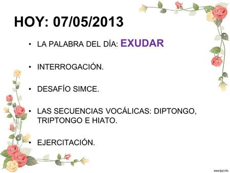 HOY: 07/05/2013 LA PALABRA DEL DÍA: EXUDAR INTERROGACIÓN.