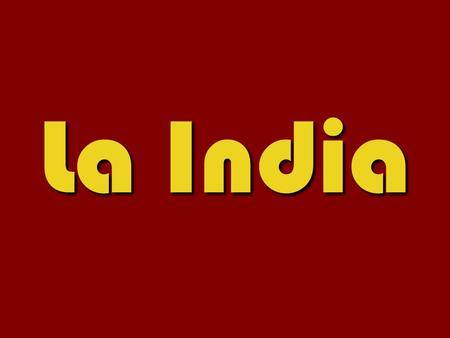 La India. CAPITALNUEVA DELHI POBLACIÓN321.883 HABITANTES IDIOMAS OFICIALESHINDI - INGLÉS SUPERFICIE3.287.590 km2 MONEDARUPIA INDIA RELIGIÓN MAYORITARIA.
