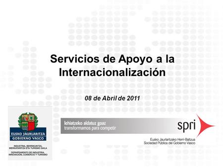Servicios de Apoyo a la Internacionalización 08 de Abril de 2011.