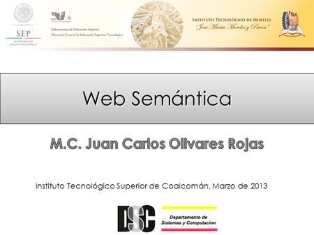 Web Semántica Instituto Tecnológico Superior de Coalcomán, Marzo de 2013.