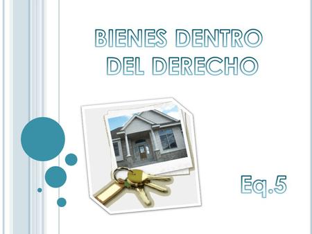 BIENES DENTRO DEL DERECHO Eq.5.