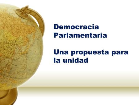 Democracia Parlamentaria Una propuesta para la unidad
