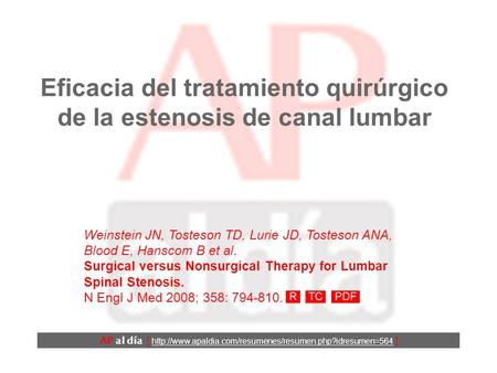Eficacia del tratamiento quirúrgico de la estenosis de canal lumbar Weinstein JN, Tosteson TD, Lurie JD, Tosteson ANA, Blood E, Hanscom B et al. Surgical.