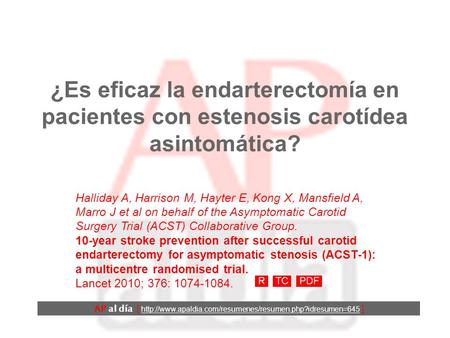 ¿Es eficaz la endarterectomía en pacientes con estenosis carotídea asintomática? Halliday A, Harrison M, Hayter E, Kong X, Mansfield A, Marro J et al.
