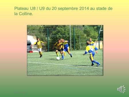 interne Orange1 Plateau U8 / U9 du 20 septembre 2014 au stade de la Colline.
