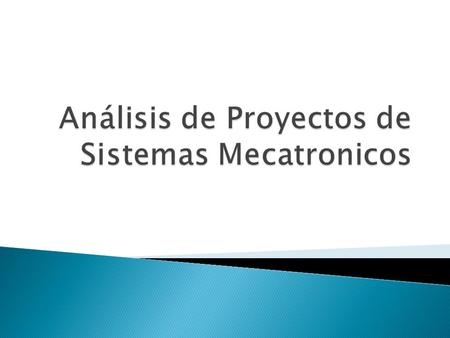 Análisis de Proyectos de Sistemas Mecatronicos