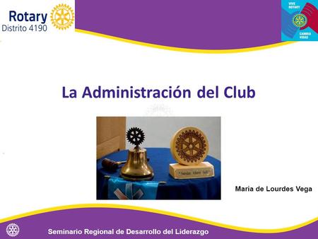 La Administración del Club Seminario Regional de Desarrollo del Liderazgo Maria de Lourdes Vega.