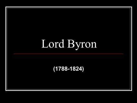 Lord Byron (1788-1824). GEORGE GORDON (LORD) BYRON Fragmento de The Giaour (1813). Recopilado en “Un vampiro llamado Byron. Crónicas de Villa Diodati”,