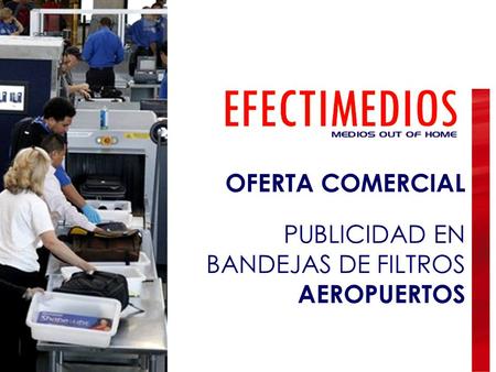 OFERTA COMERCIAL PUBLICIDAD EN BANDEJAS DE FILTROS AEROPUERTOS.